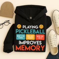 Playing Pickleball improves memory Pickleball Hoodie