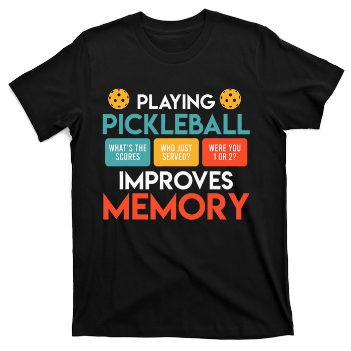 Playing Pickleball improves memory Pickleball T-Shirt