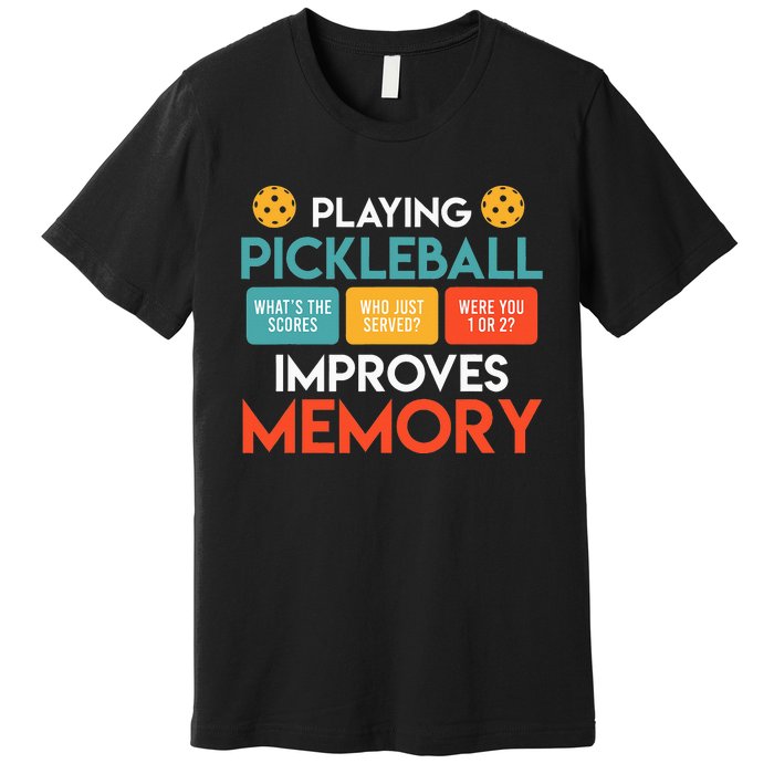 Playing Pickleball improves memory Pickleball Premium T-Shirt