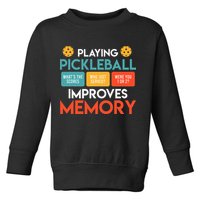 Playing Pickleball improves memory Pickleball Toddler Sweatshirt