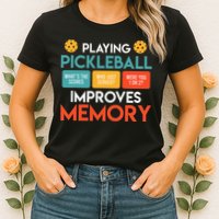 Playing Pickleball improves memory Pickleball Womens T-Shirt