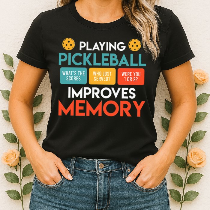 Playing Pickleball improves memory Pickleball Womens T-Shirt