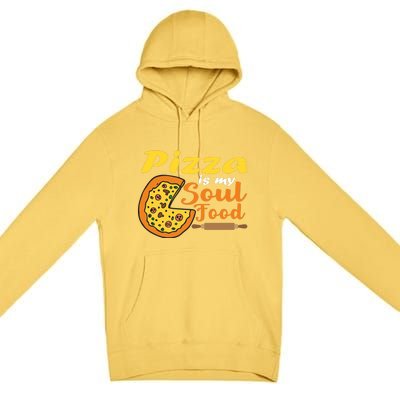 Pizza Pizza Is My Soul Food Pizza Premium Premium Pullover Hoodie