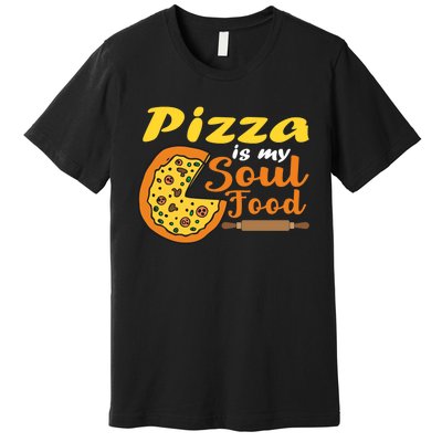 Pizza Pizza Is My Soul Food Pizza Premium Premium T-Shirt