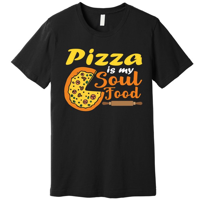 Pizza Pizza Is My Soul Food Pizza Premium Premium T-Shirt