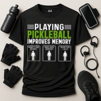 Playing Pickleball Improves Memory Funny Pickleball Performance Shirt
