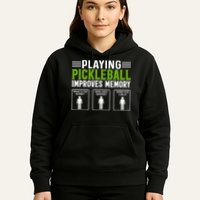 Playing Pickleball Improves Memory Funny Pickleball Hoodie