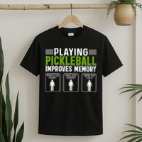 Playing Pickleball Improves Memory Funny Pickleball T-Shirt