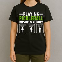 Playing Pickleball Improves Memory Funny Pickleball T-Shirt