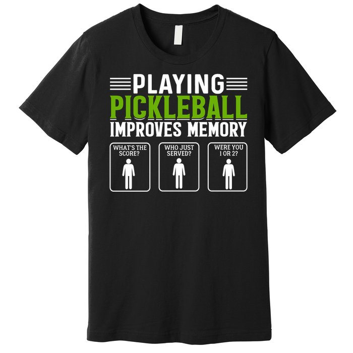 Playing Pickleball Improves Memory Funny Pickleball Premium T-Shirt