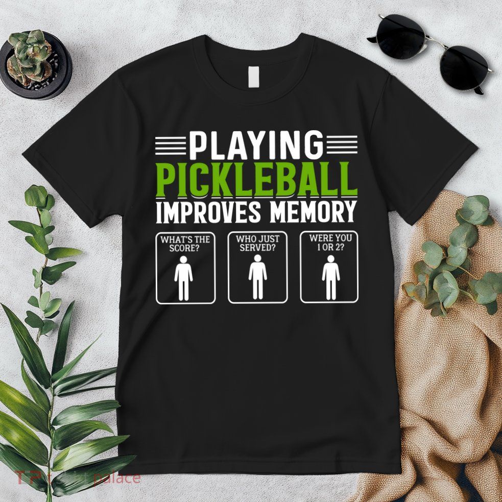 Playing Pickleball Improves Memory Funny Pickleball Premium T-Shirt