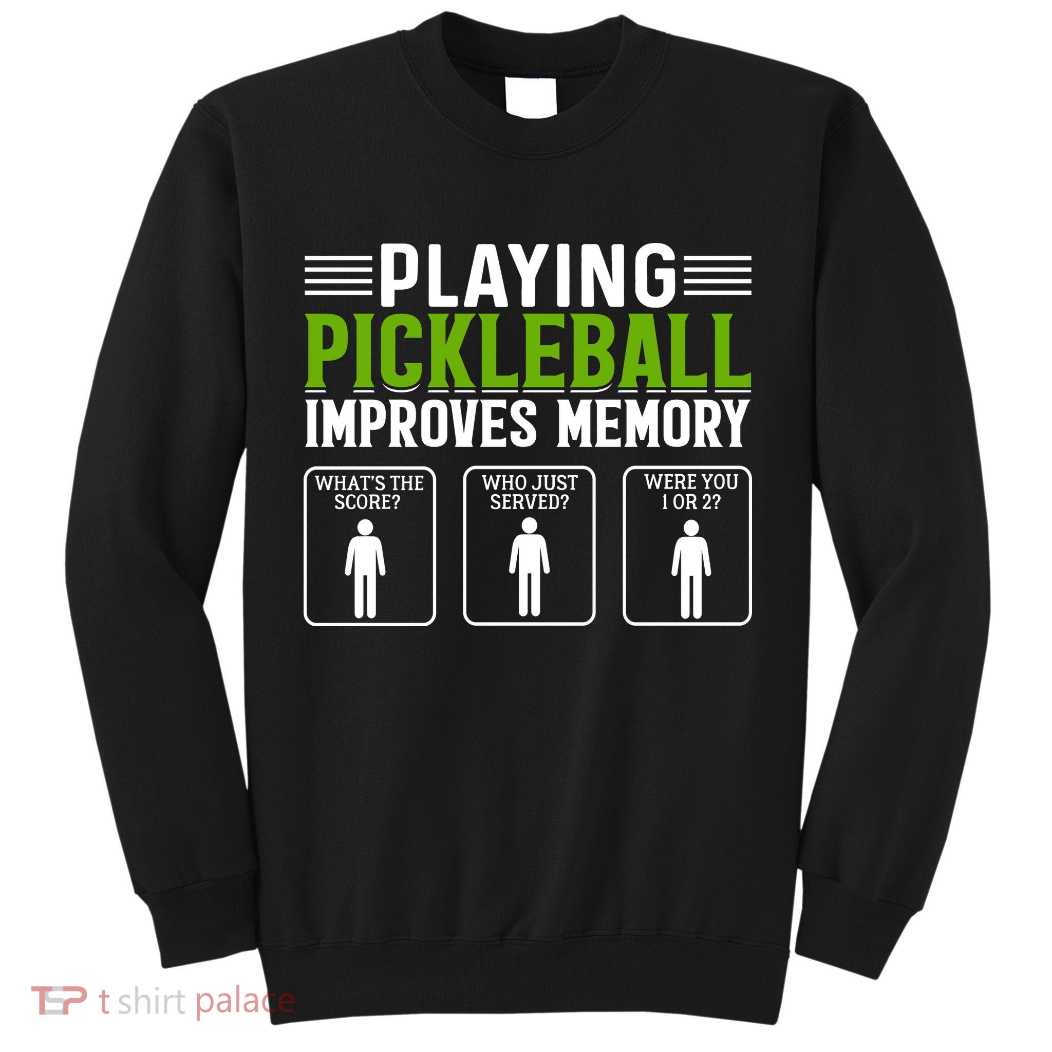 Playing Pickleball Improves Memory Funny Pickleball Tall Sweatshirt