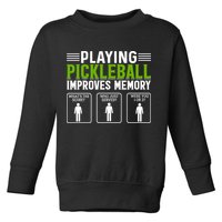 Playing Pickleball Improves Memory Funny Pickleball Toddler Sweatshirt
