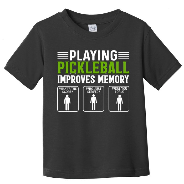 Playing Pickleball Improves Memory Funny Pickleball Toddler T-Shirt