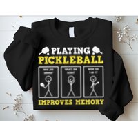 Playing Pickleball Improves Memory Dink Funny Pickleball Sweatshirt