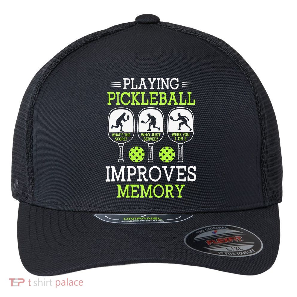 Playing Pickleball Improves Memory Pickleball Funny Flexfit Unipanel Trucker Cap
