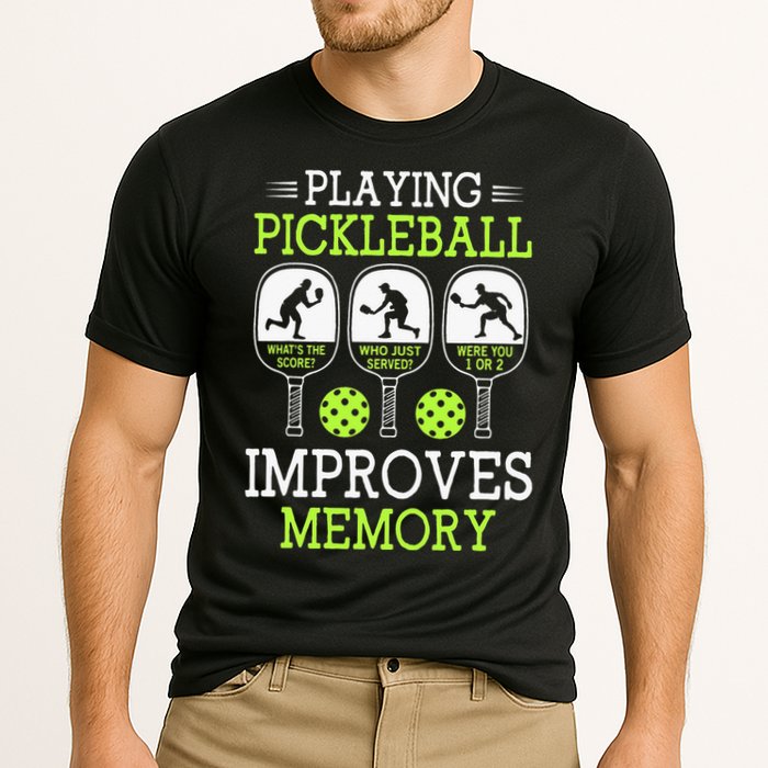 Playing Pickleball Improves Memory Pickleball Funny Performance Shirt