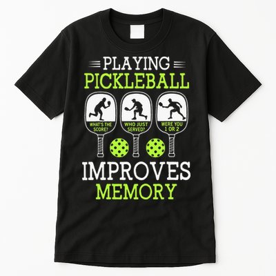 Playing Pickleball Improves Memory Pickleball Funny Tall T-Shirt