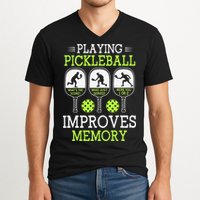 Playing Pickleball Improves Memory Pickleball Funny V-Neck T-Shirt