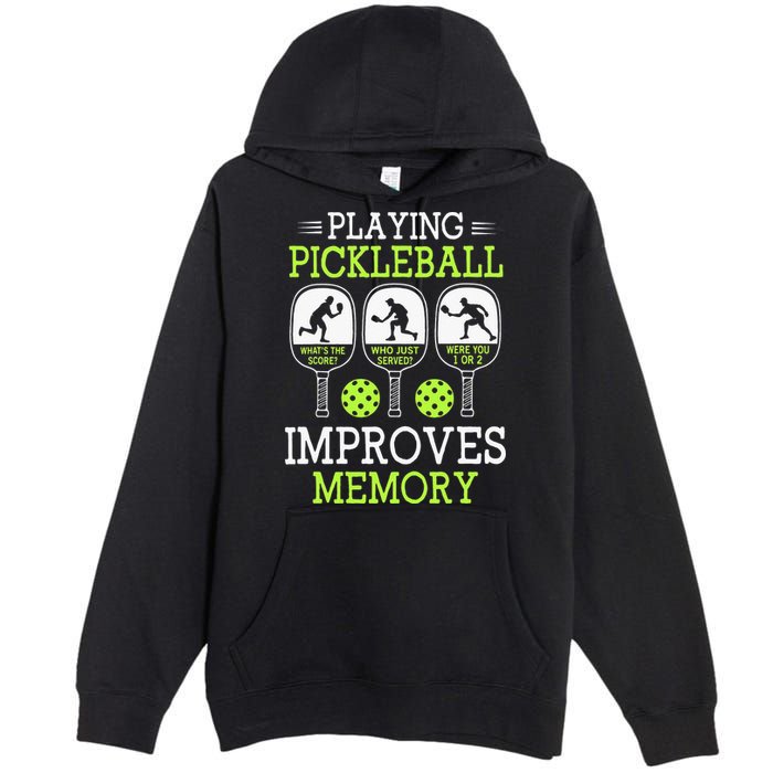 Playing Pickleball Improves Memory Pickleball Funny Premium Pullover Hoodie