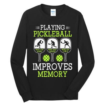 Playing Pickleball Improves Memory Pickleball Funny Tall Long Sleeve T-Shirt