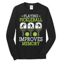 Playing Pickleball Improves Memory Pickleball Funny Tall Long Sleeve T-Shirt