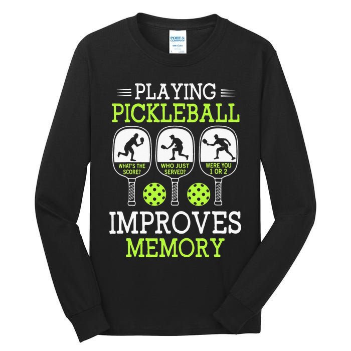 Playing Pickleball Improves Memory Pickleball Funny Tall Long Sleeve T-Shirt