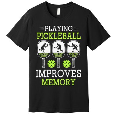 Playing Pickleball Improves Memory Pickleball Funny Premium T-Shirt