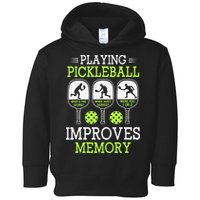 Playing Pickleball Improves Memory Pickleball Funny Toddler Hoodie