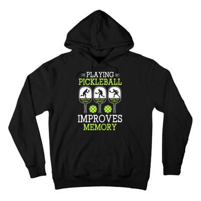 Playing Pickleball Improves Memory Pickleball Funny Tall Hoodie