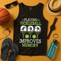 Playing Pickleball Improves Memory Pickleball Funny Tank Top