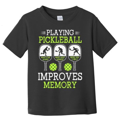 Playing Pickleball Improves Memory Pickleball Funny Toddler T-Shirt