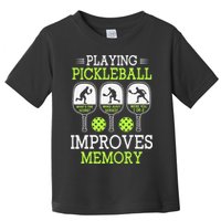 Playing Pickleball Improves Memory Pickleball Funny Toddler T-Shirt