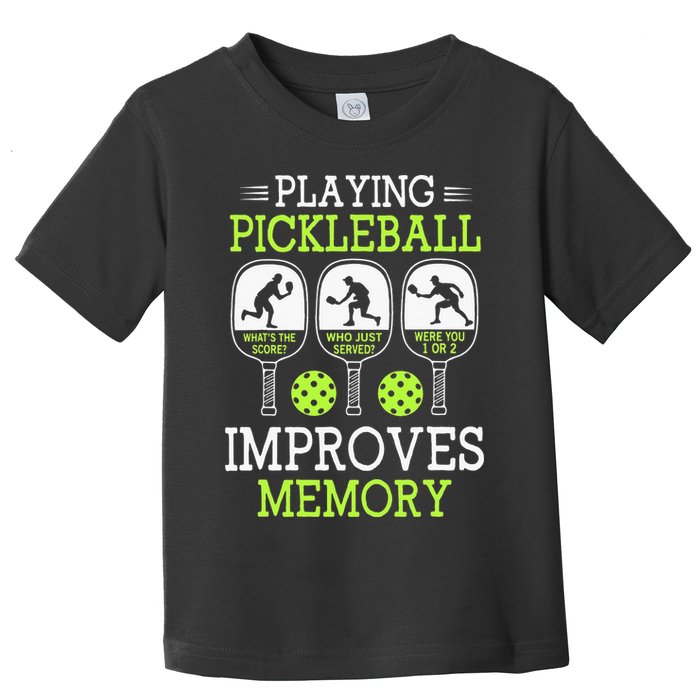 Playing Pickleball Improves Memory Pickleball Funny Toddler T-Shirt