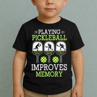 Playing Pickleball Improves Memory Pickleball Funny Toddler T-Shirt