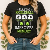 Playing Pickleball Improves Memory Pickleball Funny Womens T-Shirt