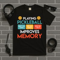 Playing Pickleball Improves Memory Pickleball T-Shirt