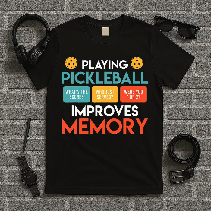 Playing Pickleball Improves Memory Pickleball T-Shirt