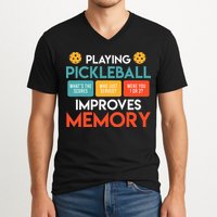 Playing Pickleball Improves Memory Pickleball V-Neck T-Shirt