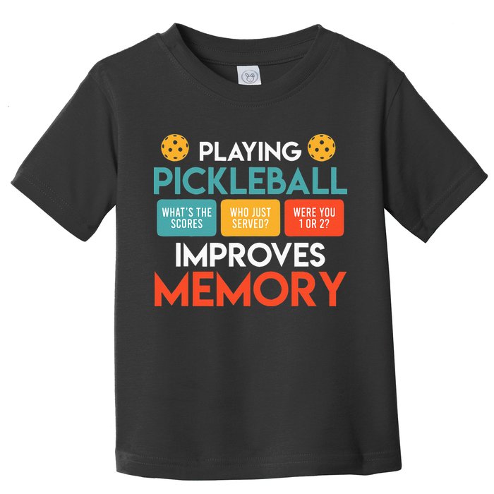 Playing Pickleball Improves Memory Pickleball Toddler T-Shirt