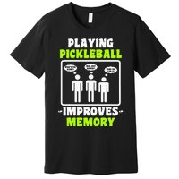 Playing Pickleball Improves Memory Pickleball Dinking Premium T-Shirt