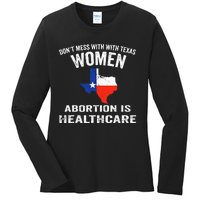 ProChoice ProAbortion is Healthcare Texas 's Rights Ladies Long Sleeve Shirt