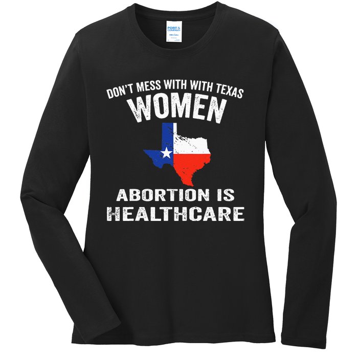 ProChoice ProAbortion is Healthcare Texas 's Rights Ladies Long Sleeve Shirt