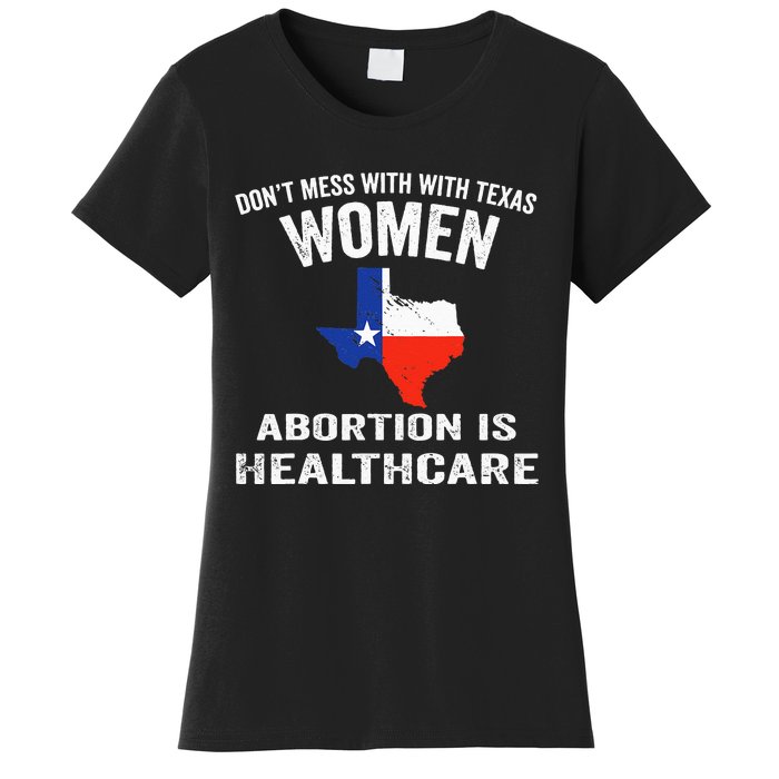 ProChoice ProAbortion is Healthcare Texas 's Rights Women's T-Shirt