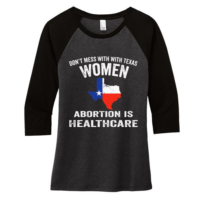 ProChoice ProAbortion is Healthcare Texas 's Rights Women's Tri-Blend 3/4-Sleeve Raglan Shirt