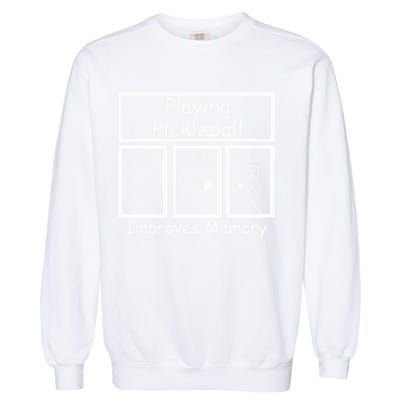 Playing Pickleball Improves Memory Funny Pickleball Garment-Dyed Sweatshirt