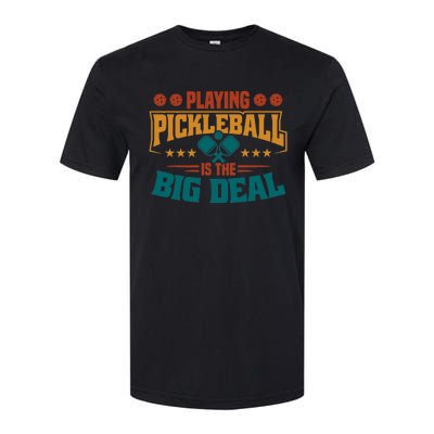 Playing Pickleball Is The Big Deal Softstyle® CVC T-Shirt