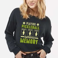 Playing Pickleball Improves Memory Funny Pickleball Design Cropped Pullover Crew