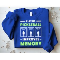 Playing Pickleball Improves Memory Dink Player Cute Gift Sweatshirt
