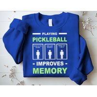 Playing Pickleball Improves Memory Dink Player Sweatshirt